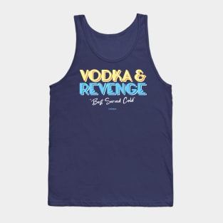 Vodka and Revenge: Best Served Cold Tank Top